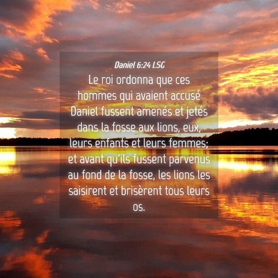 Picture 04 - Daniel 6:24 LSG - Le roi ordonna que ces hommes qui avaient accusé - Bible Verse Picture
