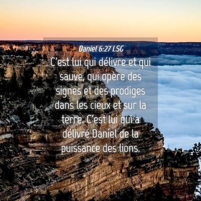 Picture 04 - Daniel 6:27 LSG - C'est lui qui délivre et qui sauve, qui opère - Bible Verse Picture