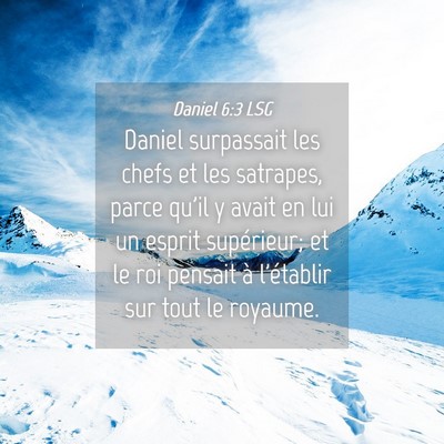 Picture 04 - Daniel 6:3 LSG - Daniel surpassait les chefs et les satrapes, - Bible Verse Picture