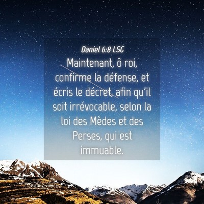 Picture 04 - Daniel 6:8 LSG - Maintenant, ô roi, confirme la défense, et - Bible Verse Picture