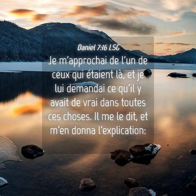 Picture 04 - Daniel 7:16 LSG - Je m'approchai de l'un de ceux qui étaient là, - Bible Verse Picture