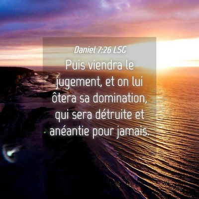 Picture 04 - Daniel 7:26 LSG - Puis viendra le jugement, et on lui ôtera sa - Bible Verse Picture