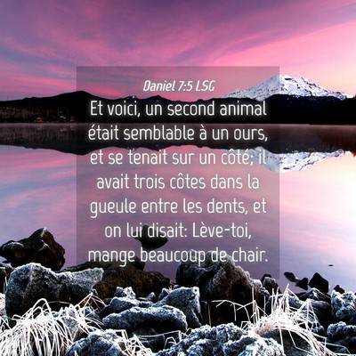Picture 04 - Daniel 7:5 LSG - Et voici, un second animal était semblable à un - Bible Verse Picture