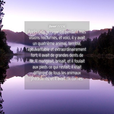 Picture 04 - Daniel 7:7 LSG - Après cela, je regardai pendant mes visions - Bible Verse Picture