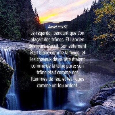 Picture 04 - Daniel 7:9 LSG - Je regardai, pendant que l'on plaçait des - Bible Verse Picture
