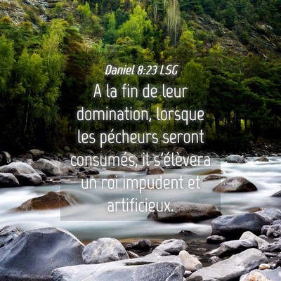 Picture 04 - Daniel 8:23 LSG - A la fin de leur domination, lorsque les - Bible Verse Picture