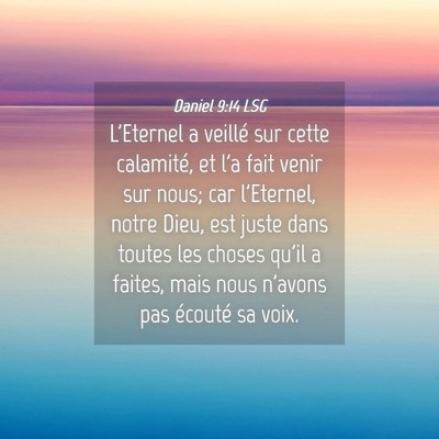 Picture 04 - Daniel 9:14 LSG - L'Eternel a veillé sur cette calamité, et l'a - Bible Verse Picture