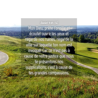 Picture 04 - Daniel 9:18 LSG - Mon Dieu, prête l'oreille et écoute! ouvre les - Bible Verse Picture