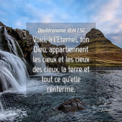 Picture 04 - Deutéronome 10:14 LSG - Voici, à l'Eternel, ton Dieu, appartiennent les - Bible Verse Picture