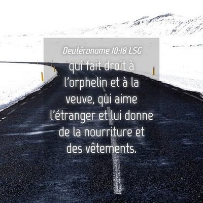Picture 04 - Deutéronome 10:18 LSG - qui fait droit à l'orphelin et à la veuve, qui - Bible Verse Picture
