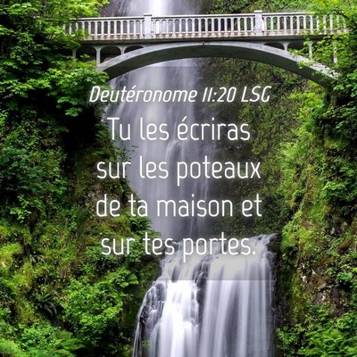 Picture 04 - Deutéronome 11:20 LSG - Tu les écriras sur les poteaux de ta maison et - Bible Verse Picture