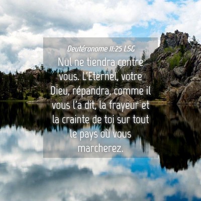 Picture 04 - Deutéronome 11:25 LSG - Nul ne tiendra contre vous. L'Eternel, votre - Bible Verse Picture