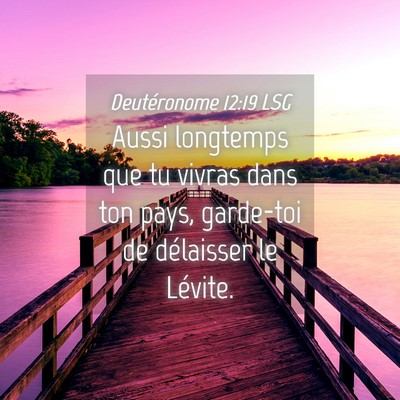 Picture 04 - Deutéronome 12:19 LSG - Aussi longtemps que tu vivras dans ton pays, - Bible Verse Picture