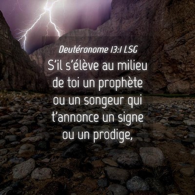 Picture 04 - Deutéronome 13:1 LSG - S'il s'élève au milieu de toi un prophète ou - Bible Verse Picture