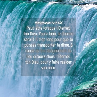 Picture 04 - Deutéronome 14:24 LSG - Peut-être lorsque l'Eternel, ton Dieu, t'aura - Bible Verse Picture
