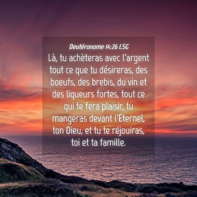 Picture 04 - Deutéronome 14:26 LSG - Là, tu achèteras avec l'argent tout ce que tu - Bible Verse Picture