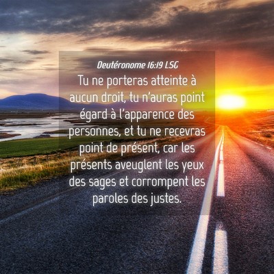 Picture 04 - Deutéronome 16:19 LSG - Tu ne porteras atteinte à aucun droit, tu - Bible Verse Picture