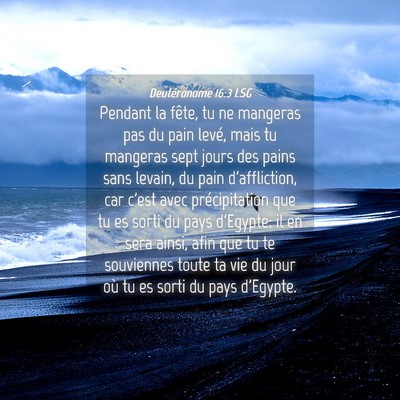 Picture 04 - Deutéronome 16:3 LSG - Pendant la fête, tu ne mangeras pas du pain - Bible Verse Picture