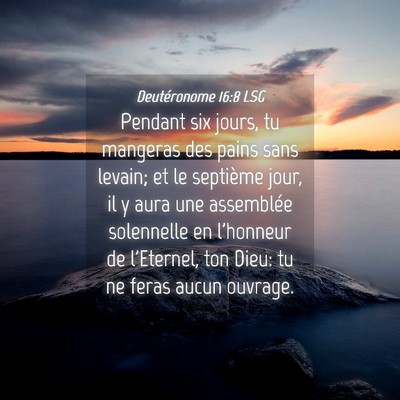 Picture 04 - Deutéronome 16:8 LSG - Pendant six jours, tu mangeras des pains sans - Bible Verse Picture