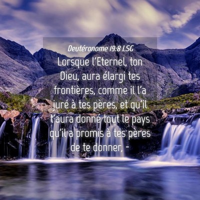 Picture 04 - Deutéronome 19:8 LSG - Lorsque l'Eternel, ton Dieu, aura élargi tes - Bible Verse Picture