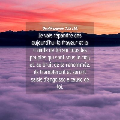 Picture 04 - Deutéronome 2:25 LSG - Je vais répandre dès aujourd'hui la frayeur et - Bible Verse Picture