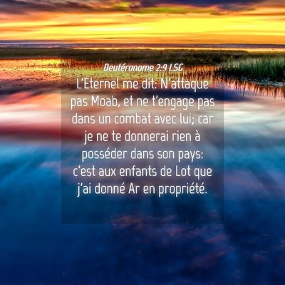 Picture 04 - Deutéronome 2:9 LSG - L'Eternel me dit: N'attaque pas Moab, et ne - Bible Verse Picture