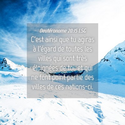 Picture 04 - Deutéronome 20:15 LSG - C'est ainsi que tu agiras à l'égard de toutes - Bible Verse Picture