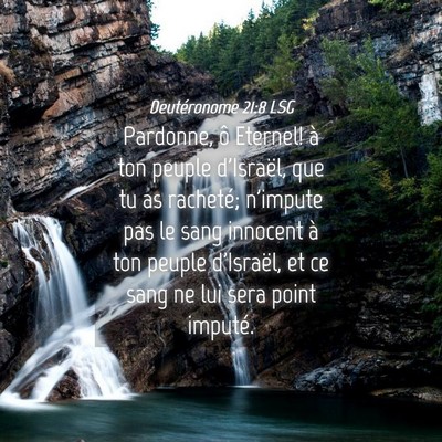 Picture 04 - Deutéronome 21:8 LSG - Pardonne, ô Eternel! à ton peuple d'Israël, - Bible Verse Picture