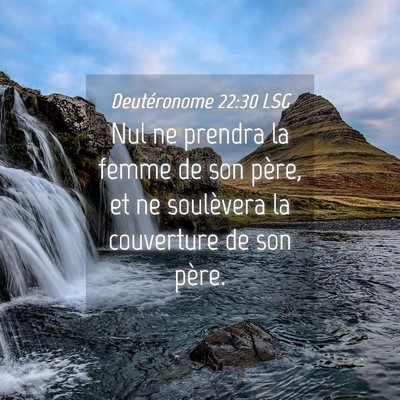 Picture 04 - Deutéronome 22:30 LSG - Nul ne prendra la femme de son père, et ne - Bible Verse Picture