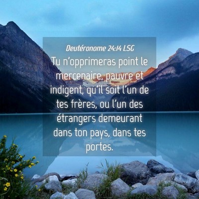 Picture 04 - Deutéronome 24:14 LSG - Tu n'opprimeras point le mercenaire, pauvre et - Bible Verse Picture