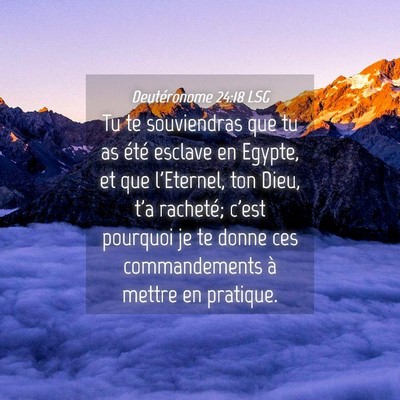 Picture 04 - Deutéronome 24:18 LSG - Tu te souviendras que tu as été esclave en - Bible Verse Picture