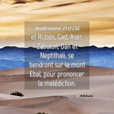 Picture 04 - Deutéronome 27:13 LSG - et Ruben, Gad, Aser, Zabulon, Dan et Nephthali, - Bible Verse Picture