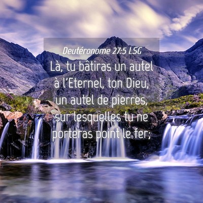 Picture 04 - Deutéronome 27:5 LSG - Là, tu bâtiras un autel à l'Eternel, ton Dieu, - Bible Verse Picture