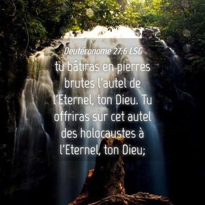Picture 04 - Deutéronome 27:6 LSG - tu bâtiras en pierres brutes l'autel de - Bible Verse Picture