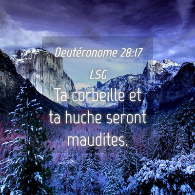 Picture 04 - Deutéronome 28:17 LSG - Ta corbeille et ta huche seront - Bible Verse Picture