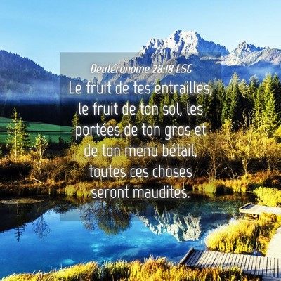 Picture 04 - Deutéronome 28:18 LSG - Le fruit de tes entrailles, le fruit de ton sol, - Bible Verse Picture