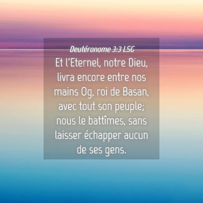 Picture 04 - Deutéronome 3:3 LSG - Et l'Eternel, notre Dieu, livra encore entre nos - Bible Verse Picture