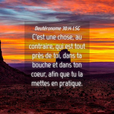 Picture 04 - Deutéronome 30:14 LSG - C'est une chose, au contraire, qui est tout près - Bible Verse Picture