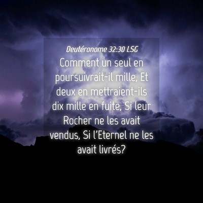 Picture 04 - Deutéronome 32:30 LSG - Comment un seul en poursuivrait-il mille, Et deux - Bible Verse Picture