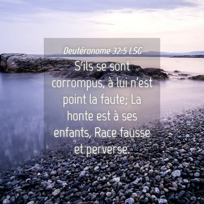 Picture 04 - Deutéronome 32:5 LSG - S'ils se sont corrompus, à lui n'est point la - Bible Verse Picture