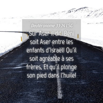 Picture 04 - Deutéronome 33:24 LSG - Sur Aser il dit: Béni soit Aser entre les - Bible Verse Picture