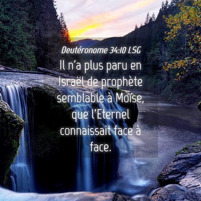 Picture 04 - Deutéronome 34:10 LSG - Il n'a plus paru en Israël de prophète - Bible Verse Picture