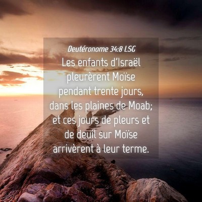 Picture 04 - Deutéronome 34:8 LSG - Les enfants d'Israël pleurèrent Moïse pendant - Bible Verse Picture