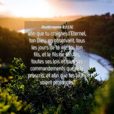 Picture 04 - Deutéronome 6:2 LSG - afin que tu craignes l'Eternel, ton Dieu, en - Bible Verse Picture