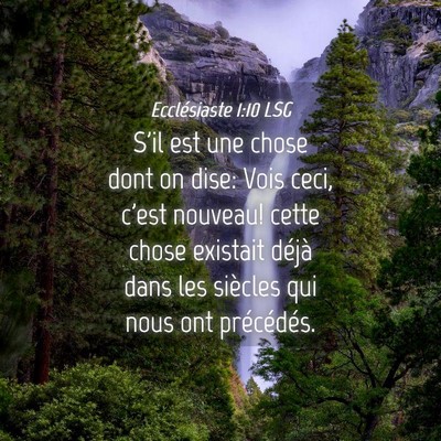 Picture 04 - Ecclésiaste 1:10 LSG - S'il est une chose dont on dise: Vois ceci, c'est - Bible Verse Picture