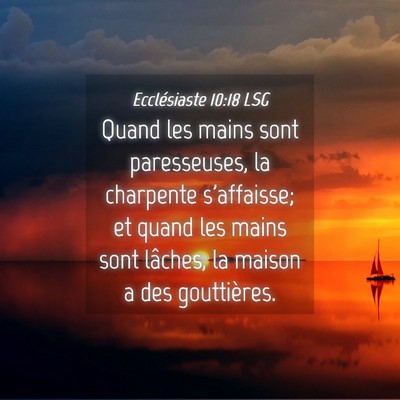 Picture 04 - Ecclésiaste 10:18 LSG - Quand les mains sont paresseuses, la charpente - Bible Verse Picture