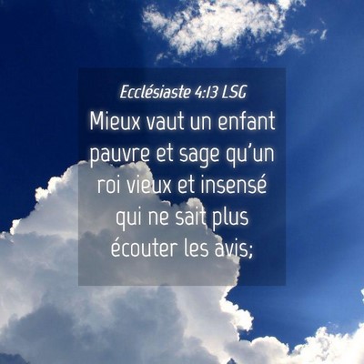 Picture 04 - Ecclésiaste 4:13 LSG - Mieux vaut un enfant pauvre et sage qu'un roi - Bible Verse Picture