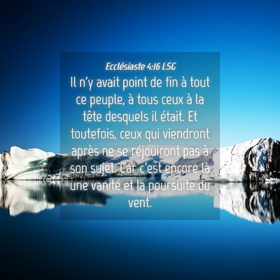 Picture 04 - Ecclésiaste 4:16 LSG - Il n'y avait point de fin à tout ce peuple, à - Bible Verse Picture