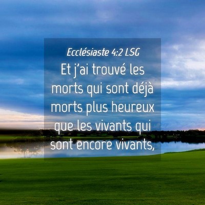 Picture 04 - Ecclésiaste 4:2 LSG - Et j'ai trouvé les morts qui sont déjà morts - Bible Verse Picture