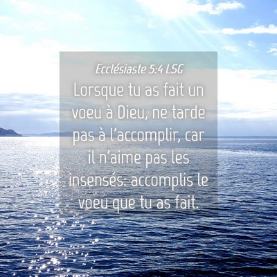 Picture 04 - Ecclésiaste 5:4 LSG - Lorsque tu as fait un voeu à Dieu, ne tarde pas - Bible Verse Picture
